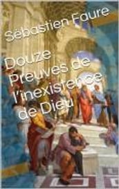 Douze Preuves de l inexistence de Dieu