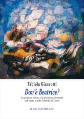 Dov è Beatrice? La questione donna e la questione femminile nellopera e nella Commedia di Dante