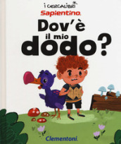 Dov è il mio dodo? Ediz. a colori