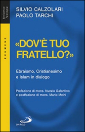 «Dov è tuo fratello?». Ebraismo, Cristianesimo e Islam in dialogo