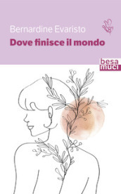 Dove finisce il mondo. Ediz. italiana e inglese