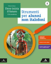 Dove inizia il futuro. Volume per non italofoni. Per la Scuola media. Con e-book. Con espansione online. Vol. 2