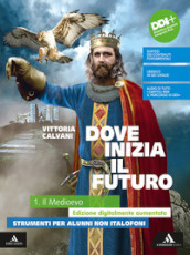 Dove inizia il futuro plus. Strumenti per alunni non italofoni. Per la Scuola media. Con e-book. Con espansione online. Vol. 1