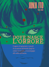 Dove nasce l orrore. Ediz. a colori