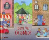 Dove va orso Meo? Ediz. a colori