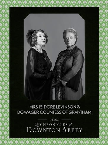 Dowager Countess of Grantham and Mrs Isidore Levinson (Downton Abbey Shorts, Book 2) - Jessica Fellowes - Matthew Sturgis