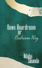 Down Boardroom or Bedroom Way