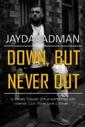 Down, But Never Out - A Barbers  snippet  of true events, filled with Violence, Cash, Travel, Love & Power..