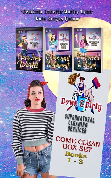 Down & Dirty Supernatural Cleaning Services Boxset Books 1-3: Grave New World, Grime and Punishment, A Farewell to Charms - Demitria Lunetta - Kate Karyus Quinn - Marley Lynn