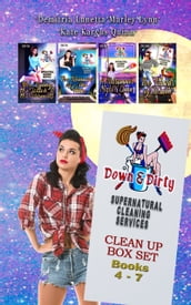 Down & Dirty Supernatural Cleaning Services Boxset Books 4-7: The Lying, the Witch, and the Werewolf, The Remains of the Fae, A Midsummer Night s Clean, The Ghosts of Wrath