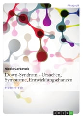 Down-Syndrom - Ursachen, Symptome, Entwicklungschancen