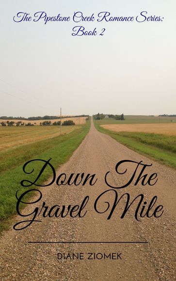 Down The Gravel Mile - Diane Ziomek