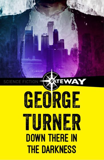 Down There In Darkness - George Turner