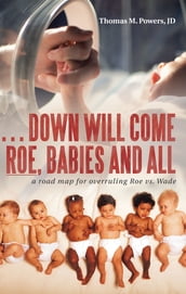 . . . Down Will Come Roe, Babies and All