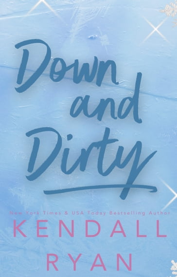 Down and Dirty - Kendall Ryan