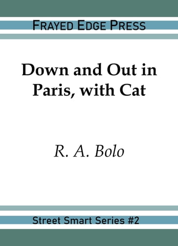 Down and Out in Paris, with Cat - R.A. Bolo
