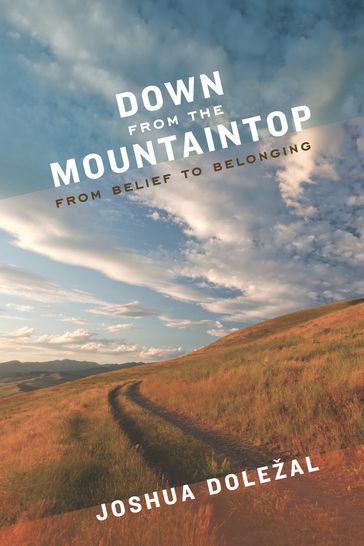 Down from the Mountaintop - Joshua Dolezal