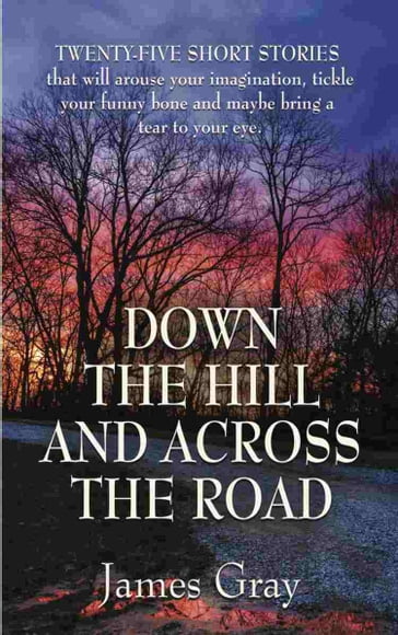Down the Hill and Across the Road - James Gray