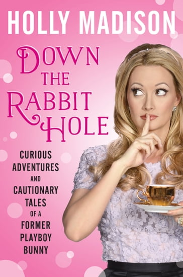 Down the Rabbit Hole - Holly Madison