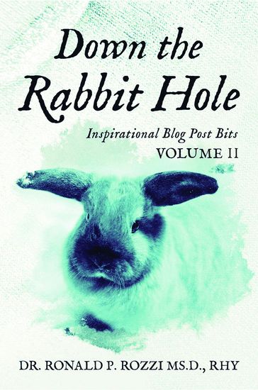 Down the Rabbit Hole - Ronald P Rozzi