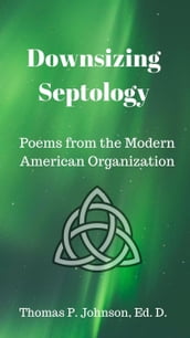 Downsizing Septology - Poems from the Modern American Organization