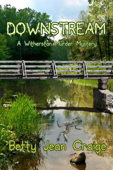 Downstream ~ A Witherston Murder Mystery - Betty Jean Craige