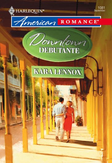 Downtown Debutante (Mills & Boon American Romance) - Kara Lennox