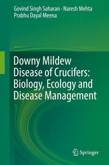 Downy Mildew Disease of Crucifers: Biology, Ecology and Disease Management - Govind Singh Saharan - Naresh Mehta - Prabhu Dayal Meena