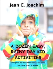 A Dozen, Easy Rainy Day Kid Activities