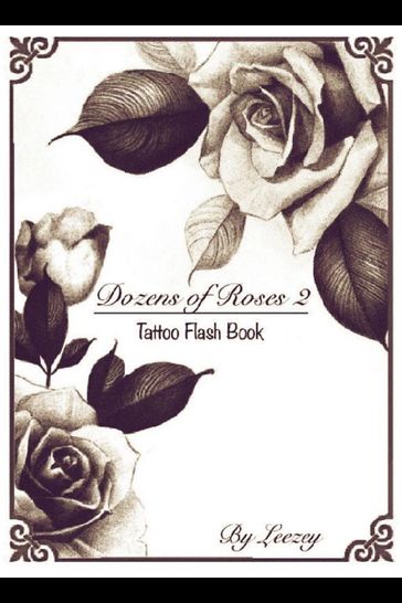 Dozens of Roses 2 Tattoo Flash Book - Leezey Lee
