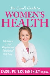 Dr. Carol s Guide to Women s Health