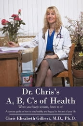 Dr. Chris s A, B, C s of Health