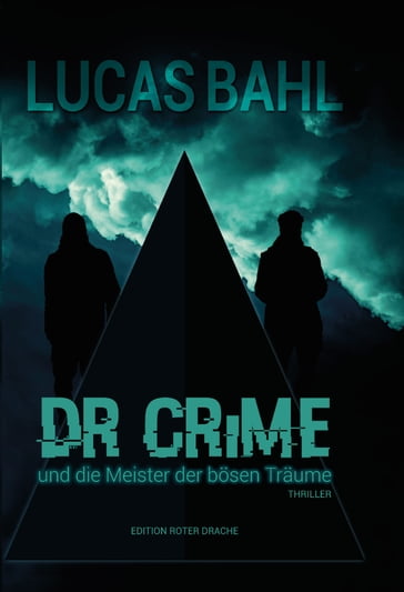 Dr Crime und die Meister der bösen Träume - Lucas Bahl