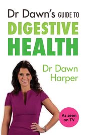 Dr Dawn s Guide to Digestive Health