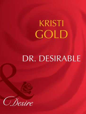 Dr. Desirable (Mills & Boon Desire) (Marrying an M.D., Book 2) - Kristi Gold