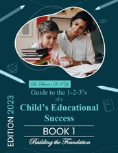 Dr. Dixon s D.I.Y. Guide to the 1-2-3 s of a Child s Educational Success