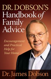 Dr. Dobson s Handbook of Family Advice