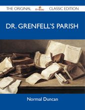 Dr. Grenfell s Parish - The Original Classic Edition