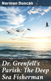 Dr. Grenfell s Parish: The Deep Sea Fisherman