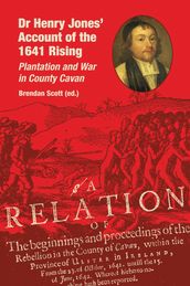 Dr Henry Jones  Account of the 1641 Rising: Plantation and War in County Cavan