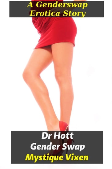 Dr. Hott, Gender Swap - Mystique Vixen