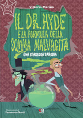 Il Dr. Hyde e la formula della somma malvagità. Una spassosa parodia. Ediz. illustrata