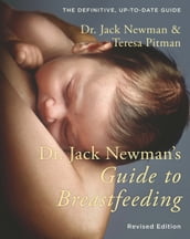 Dr. Jack Newman s Guide to Breastfeeding