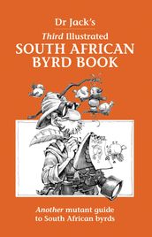 Dr Jack s Third Illustrated South African Byrd Book