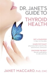 Dr. Janet s Guide to Thyroid Health