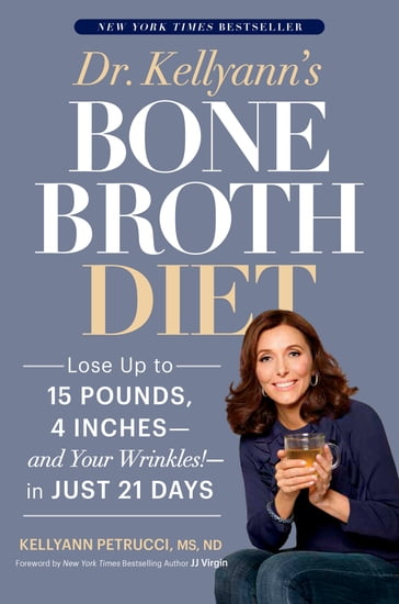 Dr. Kellyann's Bone Broth Diet - ND Kellyann Petrucci MS