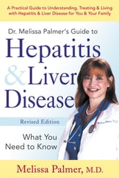 Dr. Melissa Palmer s Guide To Hepatitis and Liver Disease