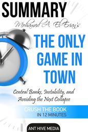 Dr. Mohamed A. El-Erian s The Only Game in Town Central Banks, Instability, and Avoiding the Next Collapse   Summary