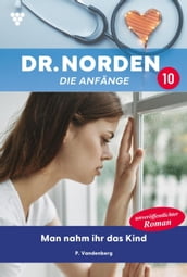 Dr. Norden Die Anfänge 10 Arztroman