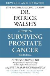 Dr. Patrick Walsh s Guide to Surviving Prostate Cancer (Fourth Edition)